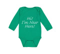 Long Sleeve Bodysuit Baby Hi I'M New Here Chill Funny Humor Boy & Girl Clothes