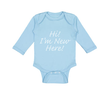 Long Sleeve Bodysuit Baby Hi I'M New Here Chill Funny Humor Boy & Girl Clothes