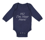 Long Sleeve Bodysuit Baby Hi I'M New Here Chill Funny Humor Boy & Girl Clothes - Cute Rascals