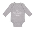 Long Sleeve Bodysuit Baby Hi I'M New Here Chill Funny Humor Boy & Girl Clothes