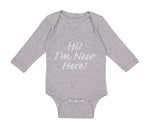 Long Sleeve Bodysuit Baby Hi I'M New Here Chill Funny Humor Boy & Girl Clothes - Cute Rascals