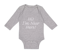 Long Sleeve Bodysuit Baby Hi I'M New Here Chill Funny Humor Boy & Girl Clothes - Cute Rascals