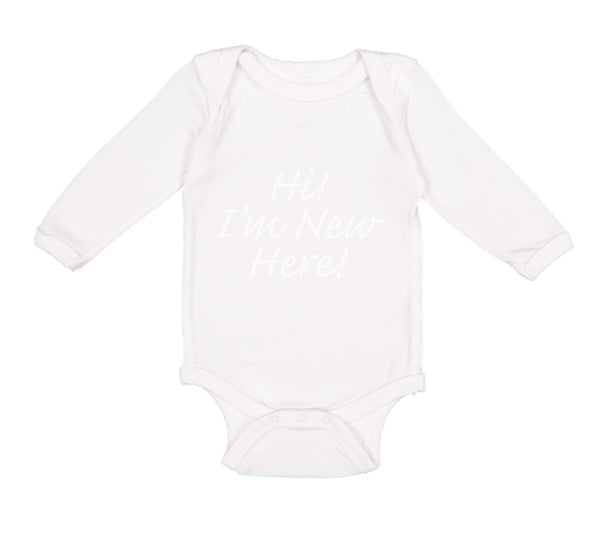 Long Sleeve Bodysuit Baby Hi I'M New Here Chill Funny Humor Boy & Girl Clothes - Cute Rascals