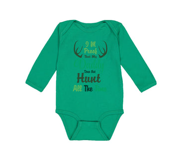 Long Sleeve Bodysuit Baby I'M Proof That My Daddy Does Not Hunt All The Time