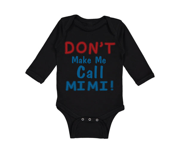 Long Sleeve Bodysuit Baby Don T Make Me Call Mimi Grandmother Grandma Cotton - Cute Rascals