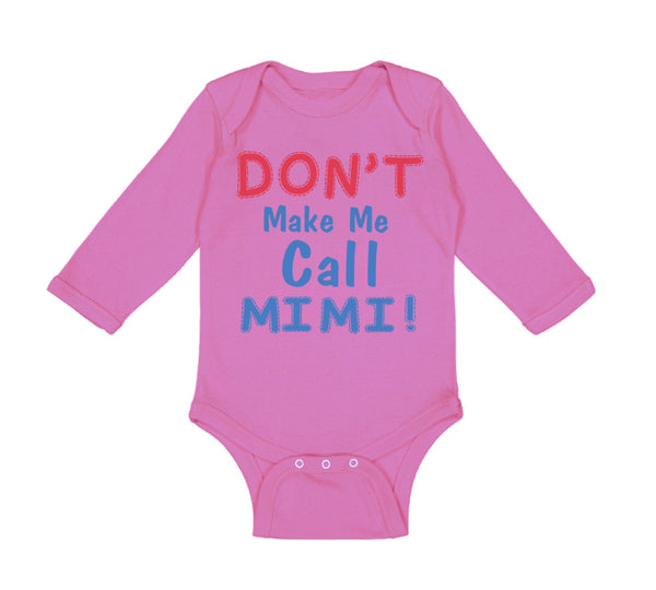 Long Sleeve Bodysuit Baby Don T Make Me Call Mimi Grandmother Grandma Cotton - Cute Rascals