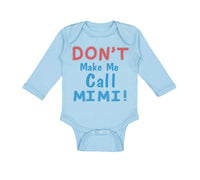 Long Sleeve Bodysuit Baby Don T Make Me Call Mimi Grandmother Grandma Cotton - Cute Rascals