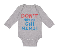 Long Sleeve Bodysuit Baby Don T Make Me Call Mimi Grandmother Grandma Cotton - Cute Rascals