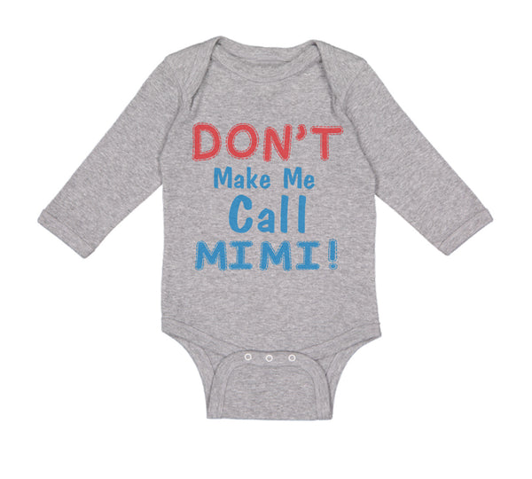 Long Sleeve Bodysuit Baby Don T Make Me Call Mimi Grandmother Grandma Cotton - Cute Rascals