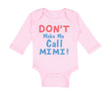 Long Sleeve Bodysuit Baby Don T Make Me Call Mimi Grandmother Grandma Cotton