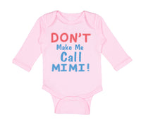 Long Sleeve Bodysuit Baby Don T Make Me Call Mimi Grandmother Grandma Cotton - Cute Rascals