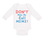 Long Sleeve Bodysuit Baby Don T Make Me Call Mimi Grandmother Grandma Cotton - Cute Rascals