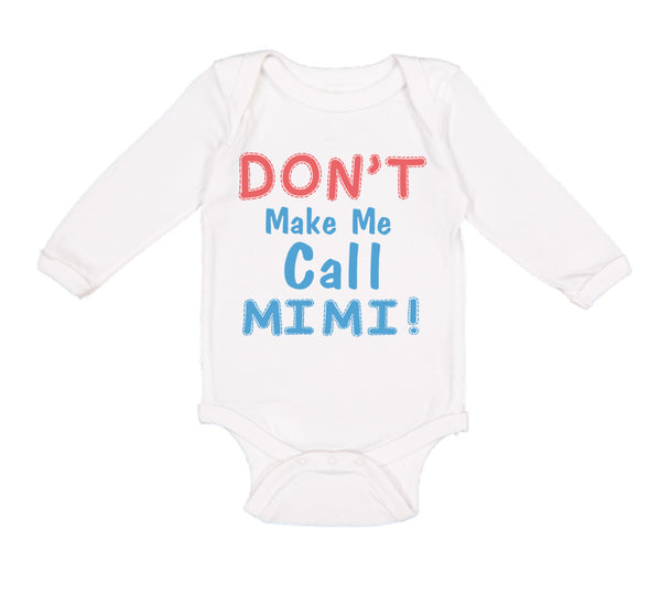 Long Sleeve Bodysuit Baby Don T Make Me Call Mimi Grandmother Grandma Cotton - Cute Rascals