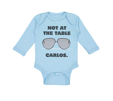 Long Sleeve Bodysuit Baby Not at The Table Carlos Funny Humor Style B Cotton