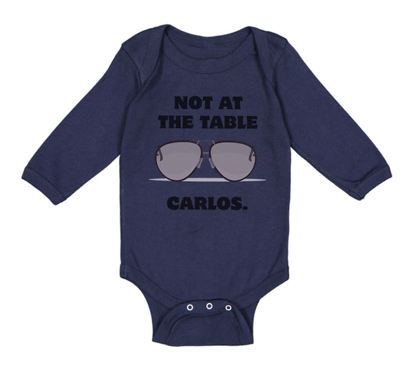 Long Sleeve Bodysuit Baby Not at The Table Carlos Funny Humor Style B Cotton
