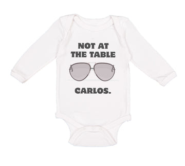 Long Sleeve Bodysuit Baby Not at The Table Carlos Funny Humor Style B Cotton