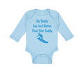 Long Sleeve Bodysuit Baby My Daddy Surf Better Your Dad Father's Day Cotton