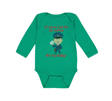 Long Sleeve Bodysuit Baby Of Course I Look like The Mailman He's My Daddy Funny