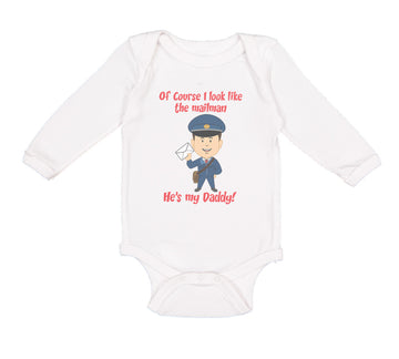 Long Sleeve Bodysuit Baby Of Course I Look like The Mailman He's My Daddy Funny