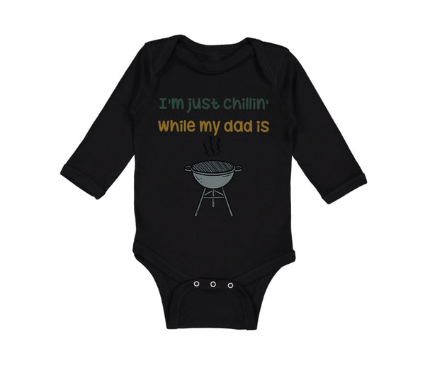 Long Sleeve Bodysuit Baby I'M Chillin My Dad Grilling Bbq Grill Master Cotton