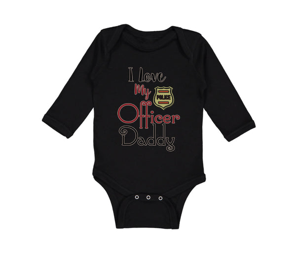 Long Sleeve Bodysuit Baby I Love My Police Officer Daddy Badge Dad Father's Day