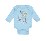 Long Sleeve Bodysuit Baby I Love My Police Officer Daddy Badge Dad Father's Day