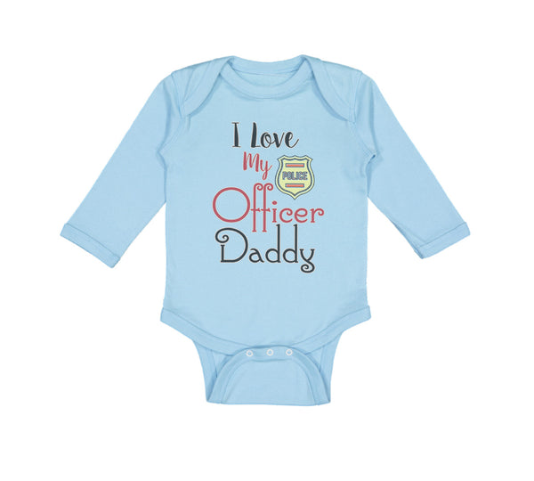 Long Sleeve Bodysuit Baby I Love My Police Officer Daddy Badge Dad Father's Day