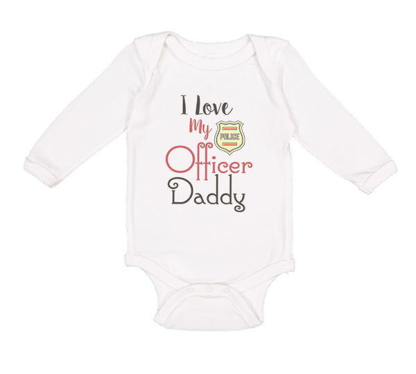 Long Sleeve Bodysuit Baby I Love My Police Officer Daddy Badge Dad Father's Day