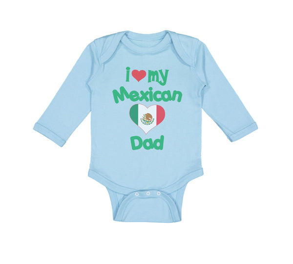 Long Sleeve Bodysuit Baby I Love My Mexican Dad Boy & Girl Clothes Cotton
