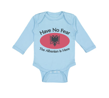 Long Sleeve Bodysuit Baby Have No Fear Albanian Is Here Albania Albanians Cotton