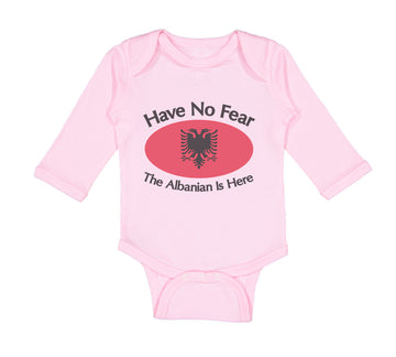 Long Sleeve Bodysuit Baby Have No Fear Albanian Is Here Albania Albanians Cotton