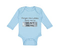 Long Sleeve Bodysuit Baby Forget The Lullaby Rock Me to Heavy Metal B Funny