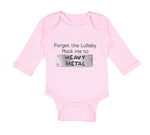 Long Sleeve Bodysuit Baby Forget The Lullaby Rock Me to Heavy Metal B Funny - Cute Rascals