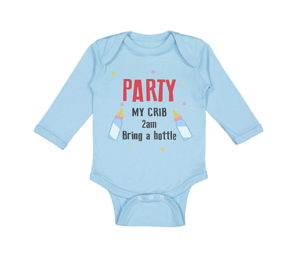 Long Sleeve Bodysuit Baby Party My Crib 2Am Bring A Bottle Funny Humor Gag
