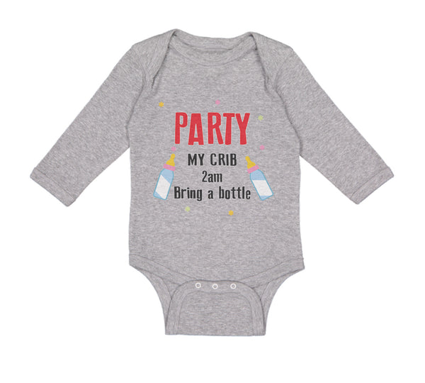 Long Sleeve Bodysuit Baby Party My Crib 2Am Bring A Bottle Funny Humor Gag