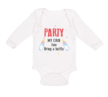 Long Sleeve Bodysuit Baby Party My Crib 2Am Bring A Bottle Funny Humor Gag