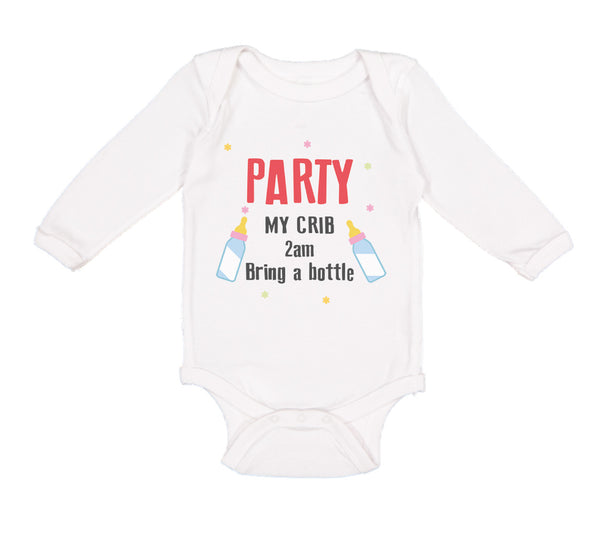 Long Sleeve Bodysuit Baby Party My Crib 2Am Bring A Bottle Funny Humor Gag