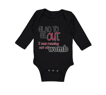Long Sleeve Bodysuit Baby Glad Be out I Running Womb Funny Gag Humor Cotton