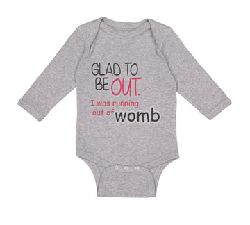Long Sleeve Bodysuit Baby Glad Be out I Running Womb Funny Gag Humor Cotton