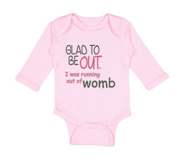 Long Sleeve Bodysuit Baby Glad Be out I Running Womb Funny Gag Humor Cotton
