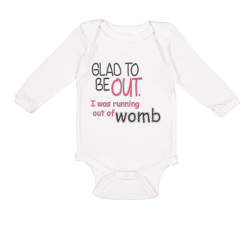Long Sleeve Bodysuit Baby Glad Be out I Running Womb Funny Gag Humor Cotton