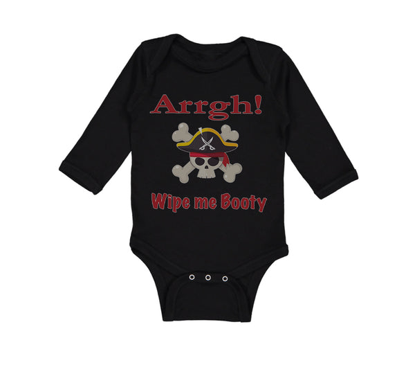 Long Sleeve Bodysuit Baby Arrgh! Wipe Me Booty Funny Humor Boy & Girl Clothes - Cute Rascals