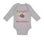 Long Sleeve Bodysuit Baby Arrgh! Wipe Me Booty Funny Humor Boy & Girl Clothes - Cute Rascals