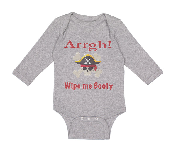 Long Sleeve Bodysuit Baby Arrgh! Wipe Me Booty Funny Humor Boy & Girl Clothes - Cute Rascals