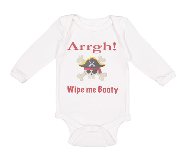 Long Sleeve Bodysuit Baby Arrgh! Wipe Me Booty Funny Humor Boy & Girl Clothes - Cute Rascals