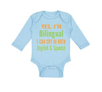 Long Sleeve Bodysuit Baby Yes I'M Bilingual I Can Cry in English and Spanish