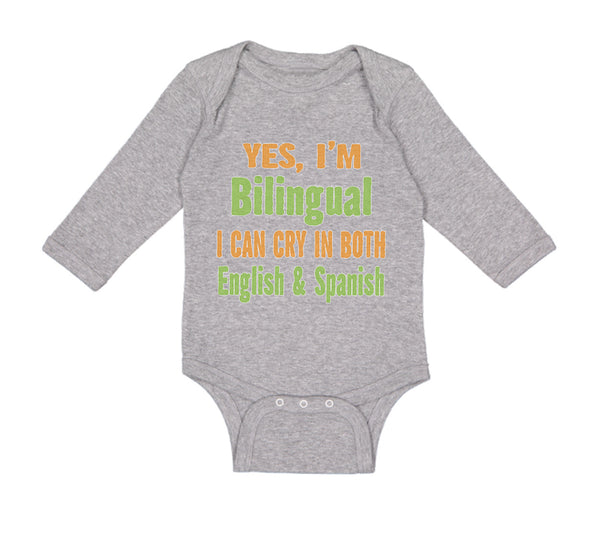 Long Sleeve Bodysuit Baby Yes I'M Bilingual I Can Cry in English and Spanish