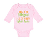 Long Sleeve Bodysuit Baby Yes I'M Bilingual I Can Cry in English and Spanish