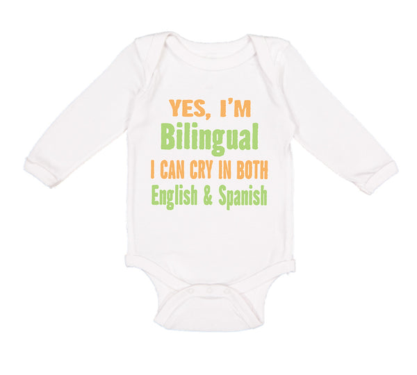 Long Sleeve Bodysuit Baby Yes I'M Bilingual I Can Cry in English and Spanish