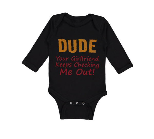 Long Sleeve Bodysuit Baby Dude Girlfriend Checking Out! Funny Humor Cotton - Cute Rascals